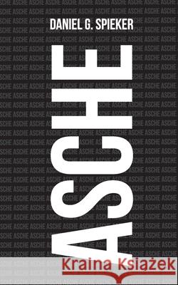 Asche Daniel Spieker 9783749484638 Books on Demand