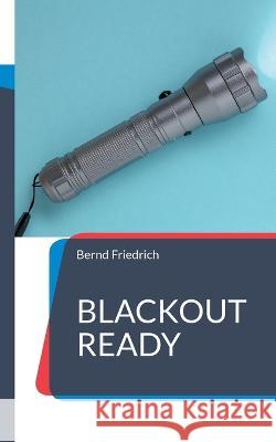 Blackout Ready Bernd Friedrich 9783749485413