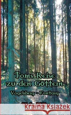 Toms Reise zu den Göttern: Vogelsberg Fantasy Miller, Viola 9783749485697