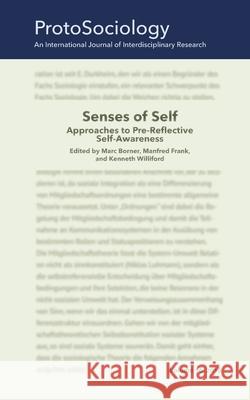 Senses of Self: Approaches to Pre-Reflective Self-Awareness: ProtoSociology Volume 36 Frank, Manfred 9783749486786 Books on Demand