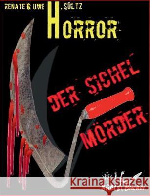 Der Sichel-Mörder: Horror-Kurzgeschichte - auch in Englisch erhältlich: THE SICKLE-KILLER Sültz, Renate 9783749486908 Books on Demand