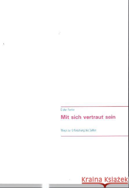 Mit sich vertraut sein: Wege zur Erforschung des Selbst Dieter Funke 9783749487165