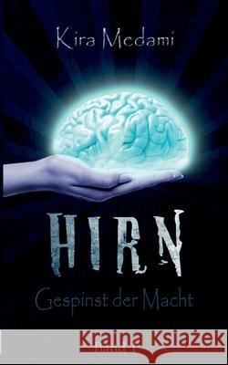 Hirn: Gespinst der Macht Kira Medami 9783749496976 Books on Demand