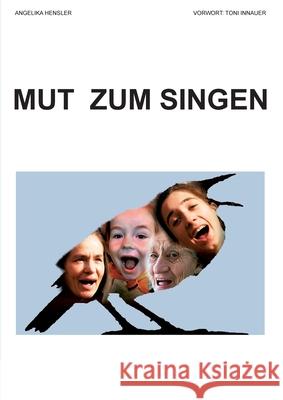 Mut zum Singen Angelika Hensler 9783749497447 Books on Demand