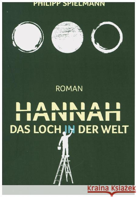 Hannah: Das Loch in der Welt Philipp Spielmann 9783749499618