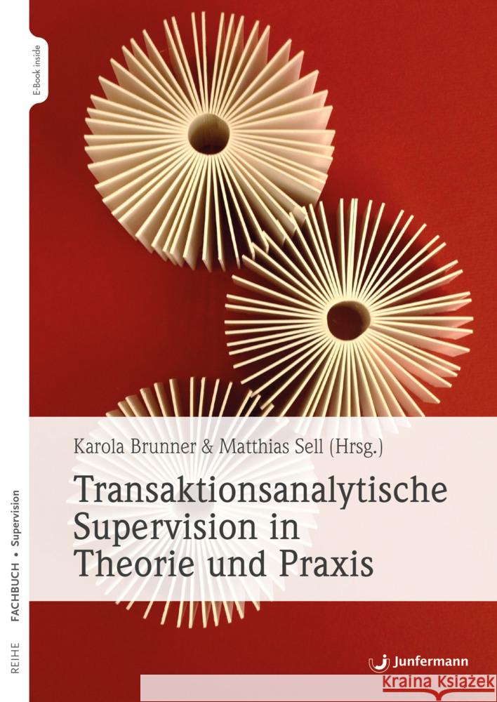 Transaktionsanalytische Supervision in Theorie und Praxis Brunner, Karola, Sell, Matthias 9783749501274 Junfermann