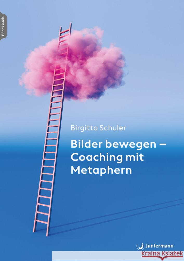 Bilder bewegen - Coaching mit Metaphern Schuler, Birgitta 9783749504459