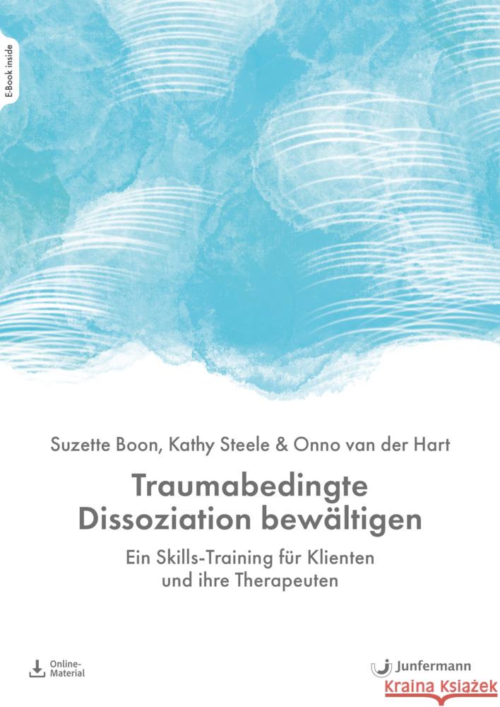 Traumabedingte Dissoziation bewältigen, m. 1 Beilage Boon, Suzette, Steele, Kathy, van der Hart, Onno 9783749507214