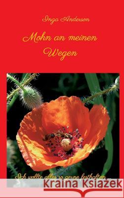 Mohn an meinen Wegen... Anderson, Inga 9783749704590