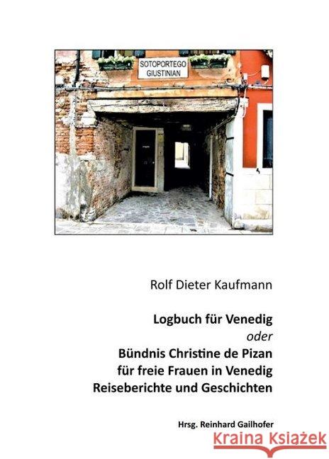 Logbuch für Venedig oder Bündnis Christine de Pizan: Reiseberichte und Geschichten Kaufmann, Rolf Dieter 9783749705108