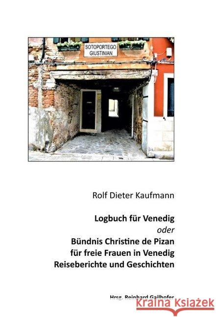 Logbuch für Venedig oder Bündnis Christine de Pizan: Reiseberichte und Geschichten Kaufmann, Rolf Dieter 9783749705115