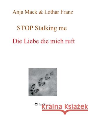 STOP Stalking me Franz, Lothar 9783749712328 Tredition Gmbh