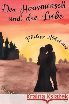 Der Haarmensch und die Liebe Aldekamp, Philipp 9783749713462