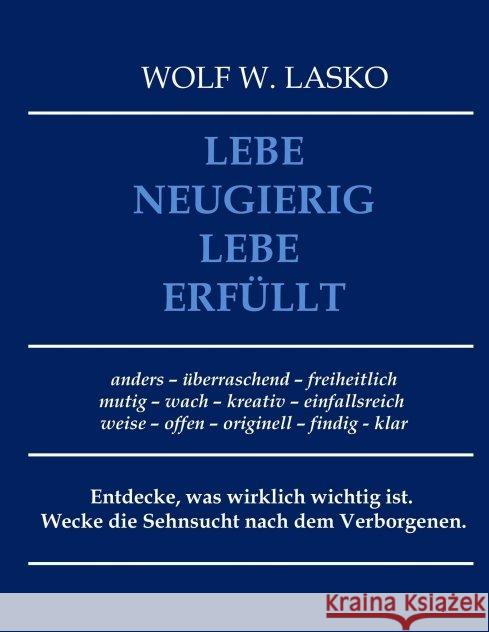 Lebe neugierig - Lebe erfüllt Lasko, Wolf 9783749715237 Tredition Gmbh
