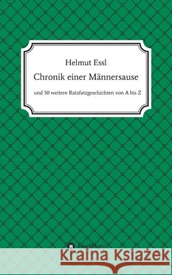Chronik einer Männersause Essl, Helmut 9783749716203