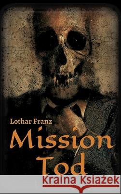 Mission Tod Lothar Franz 9783749719211 Tredition Gmbh