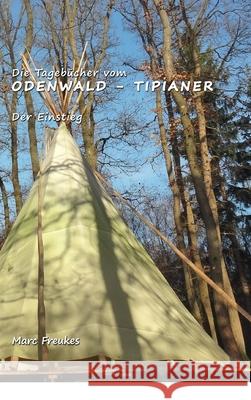 Die Tagebücher vom Odenwald-Tipianer Freukes, Marc 9783749719440 Tredition Gmbh