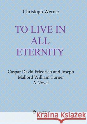 To Live in All Eternity Werner, Christoph 9783749719754