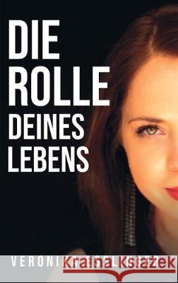 Die Rolle Deines Lebens Esslinger, Veronika 9783749720033 Tredition Gmbh