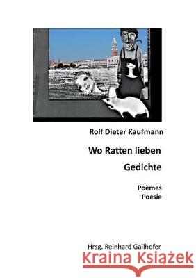 Wo Ratten lieben Rolf Dieter Kaufmann Reinhard Gailhofer 9783749720842 Tredition Gmbh