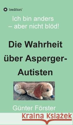 Die Wahrheit über Asperger-Autisten Forster, Gunter 9783749724338