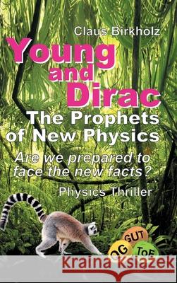 Young and Dirac - The Prophets of New Physics Birkholz, Claus 9783749724772