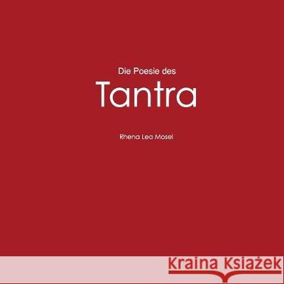 Die Poesie des Tantra Mosel, Rhena Lea 9783749725793