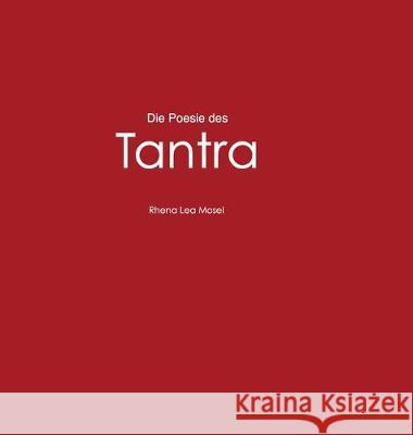 Die Poesie des Tantra Mosel, Rhena Lea 9783749725809 Tredition Gmbh