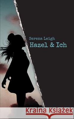 Hazel & Ich Serena Leigh 9783749726523