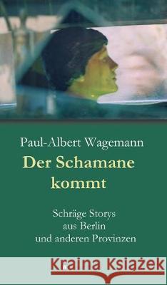 Der Schamane kommt Wagemann, Paul-Albert 9783749726585