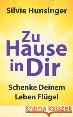 Zu Hause in Dir Hunsinger, Silvie 9783749727087 Tredition Gmbh