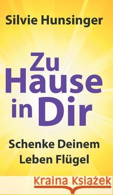 Zu Hause in Dir Hunsinger, Silvie 9783749727094 Tredition Gmbh