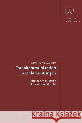 Forenkommunikation in Onlinezeitungen: Pressekommunikation im medialen Wandel Dennis Kaltwasser 9783749734702