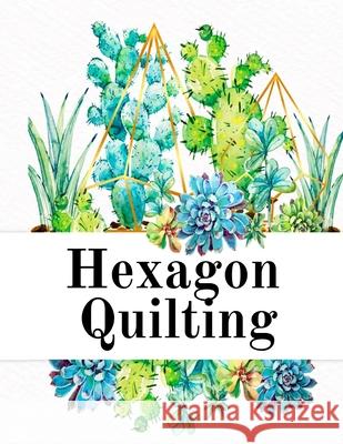 Hexagon Quilting: Craft Paper Notebook (.2, small, per side) - 8.5 x 11, Matte, 120 Pages Composition Workbook for Needlework Students W Hexagon, Crafty 9783749735938 Infinit Craft