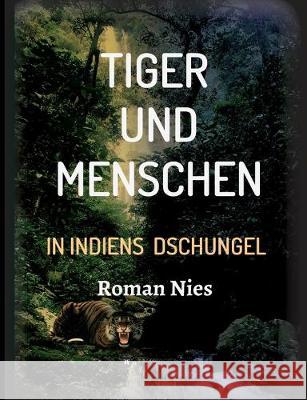 Tiger und Menschen Nies, Roman 9783749736089 Tredition Gmbh