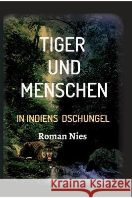 Tiger und Menschen Nies, Roman 9783749736096