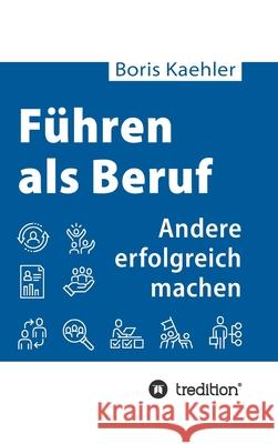 Führen als Beruf Kaehler, Boris 9783749738199