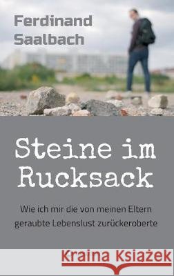 Steine im Rucksack Saalbach, Ferdinand 9783749742448