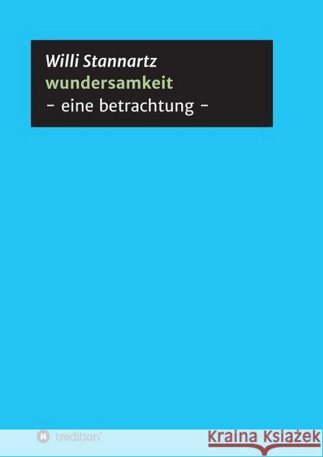 wundersamkeit: - eine betrachtung - Stannartz, Willi 9783749746071 Tredition Gmbh