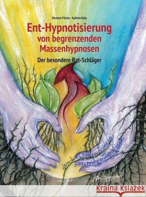 Ent-Hypnotisierung von begrenzenden Massenhypnosen: Der besondere Rat-Schläger Forste, Dietmar 9783749746590
