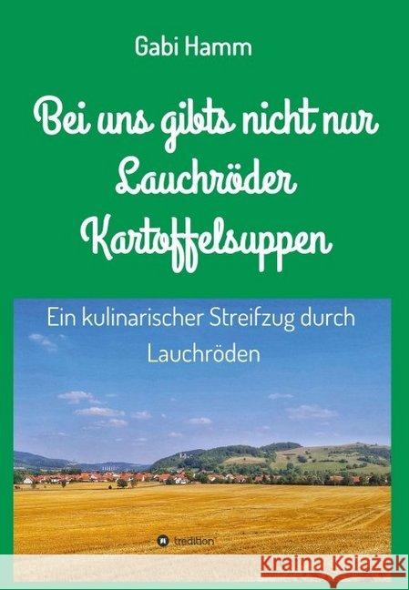 Bei uns gibt's nicht nur Lauchröder Kartoffelsuppen Hamm, Gabi 9783749749690