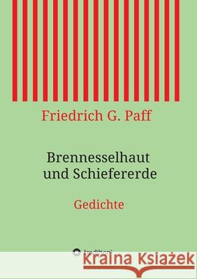 Brennesselhaut und Schiefererde: Gedichte Paff, Friedrich G. 9783749750429