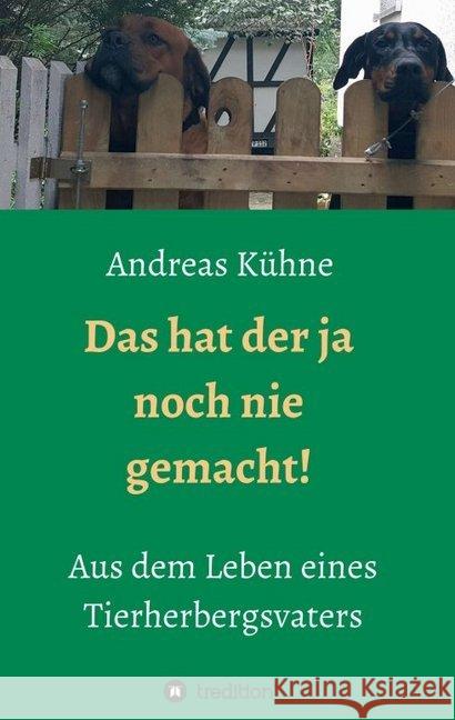 Das hat der ja noch nie gemacht! Kuhne, Andreas 9783749752973