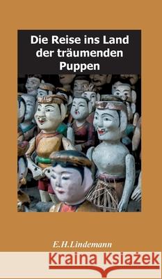 Die Reise ins Land der träumenden Puppen: Puppenträume Lindemann, Ernst-Hartmut 9783749753512