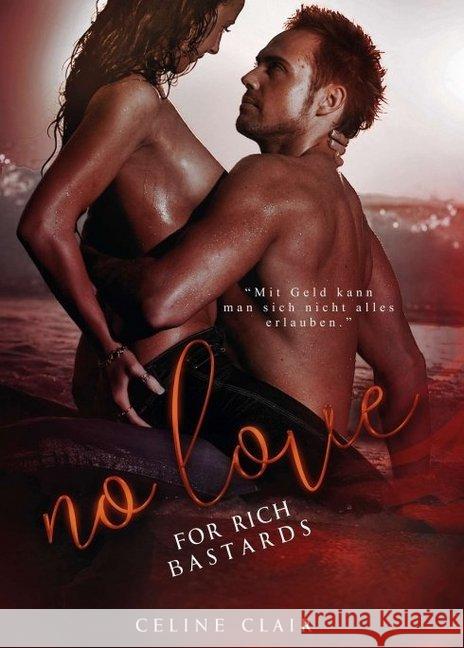 No love for rich bastards Celine Clair 9783749755011 Tredition Gmbh