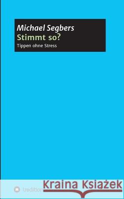 Stimmt so? - Tippen ohne Stress Michael Segbers 9783749760084 Tredition Gmbh