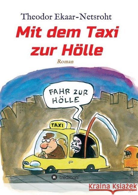 Mit dem Taxi zur Hölle - Als mich der Teufel jagte Tredition                                Theodor Ekaar-Netsroht 9783749763054