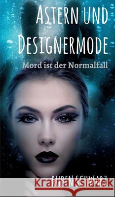 Astern und Designermode: Mord ist der Normalfall Schwarz, Ruben 9783749763733