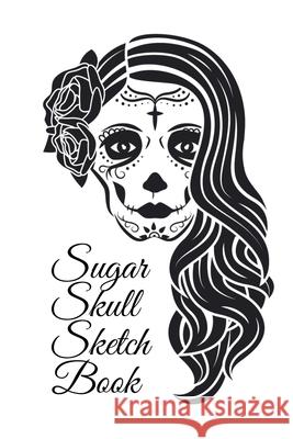 Sugar Skull Sketch Book: Dia De Los Muertos Tatoo Sketchbook - Day Of The Dead Sketching Notebook & Drawing Board For Sugar Skull Makeup Ideas, Amber Heart 9783749764631 Infinityou
