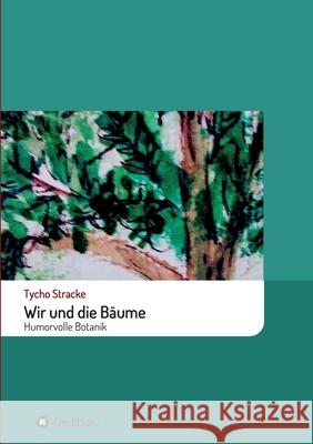 Wir und die Bäume: Humorvolle Botanik Rother, Carolin 9783749764969 Tredition Gmbh